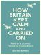 [How Britain Kept Calm and Carried On 01] • How Britain Kept Calm and Carried On